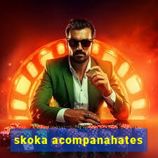 skoka acompanahates